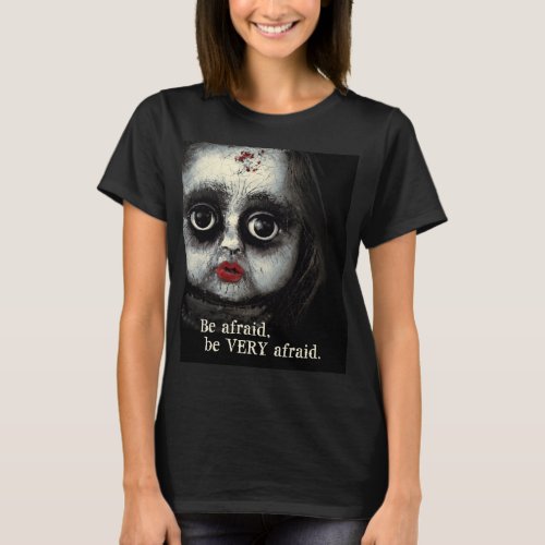 Creepy Doll Haunted Halloween Be Afraid T_Shirt