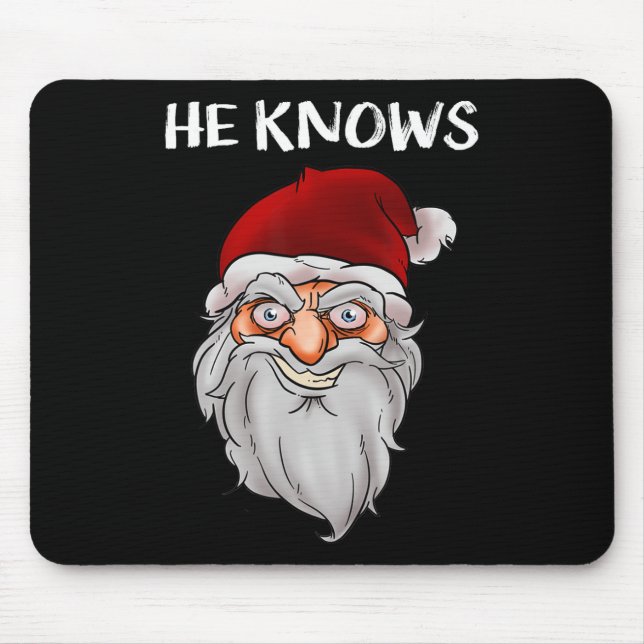 Creepy Funny Santa Christmas Gift He Know Crazy Sa Mouse Pad (Front)