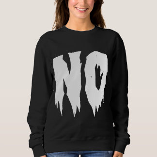 Creepy Goth NO Sweatshirt