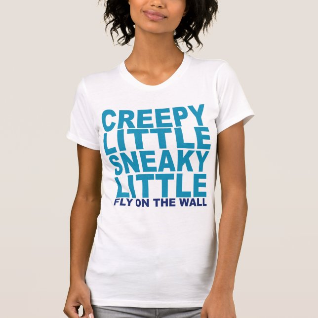 Creepy Little Sneaky Little T-Shirt (Front)