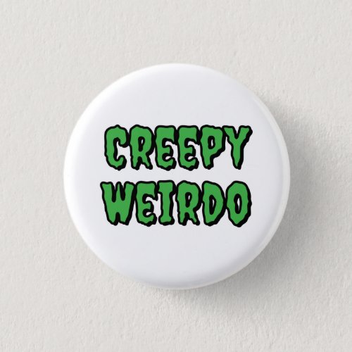 Creepy Weirdo Button