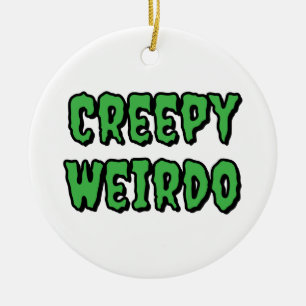 Creepy Weirdo Ceramic Ornament