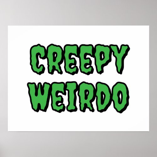 Creepy Weirdo Poster