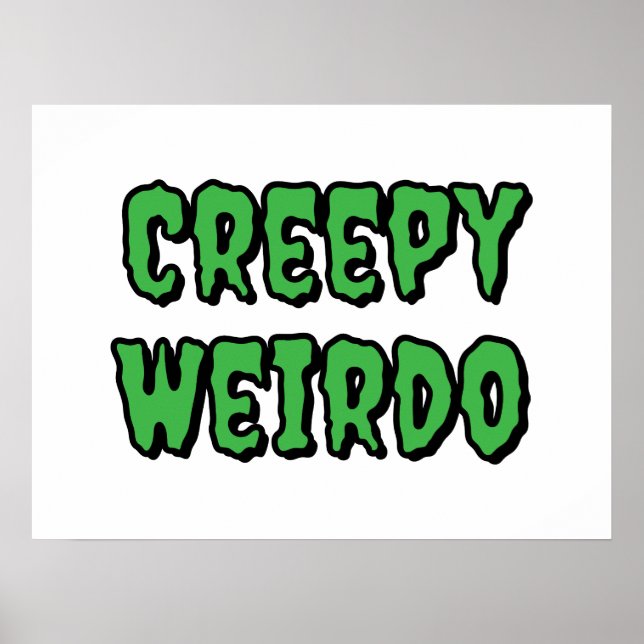 Creepy Weirdo Poster (Front)