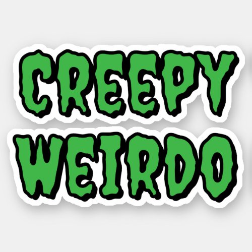 Creepy Weirdo Sticker
