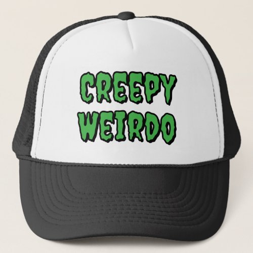 Creepy Weirdo Trucker Hat