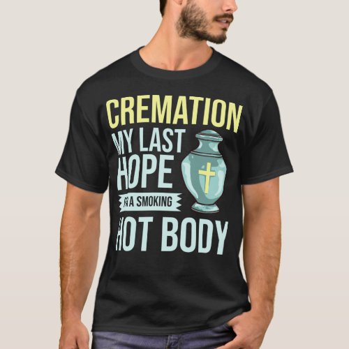 Cremation Crematory Mortician Funeral Director T_Shirt