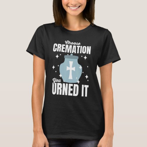 Cremation Crematory Mortician Proud Funeral Direct T_Shirt