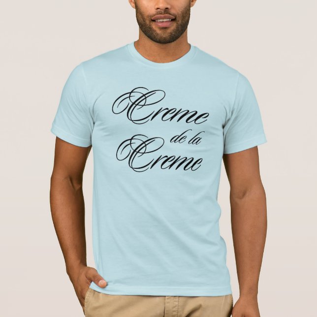 Creme de la Creme T-Shirt (Front)