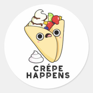 Crepe Happens Funny Food Pun Classic Round Sticker