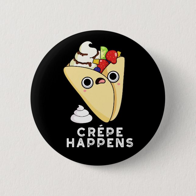 Crepe Happens Funny Food Pun Dark BG Button (Front)