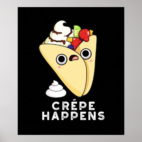 Crepe Happens Funny Food Pun Dark BG Poster
