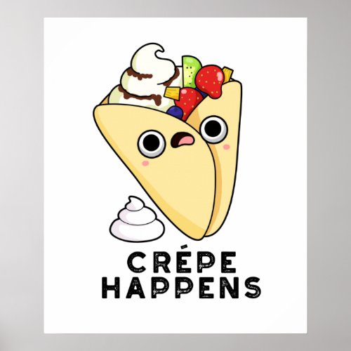 Crepe Happens Funny Food Pun  Poster