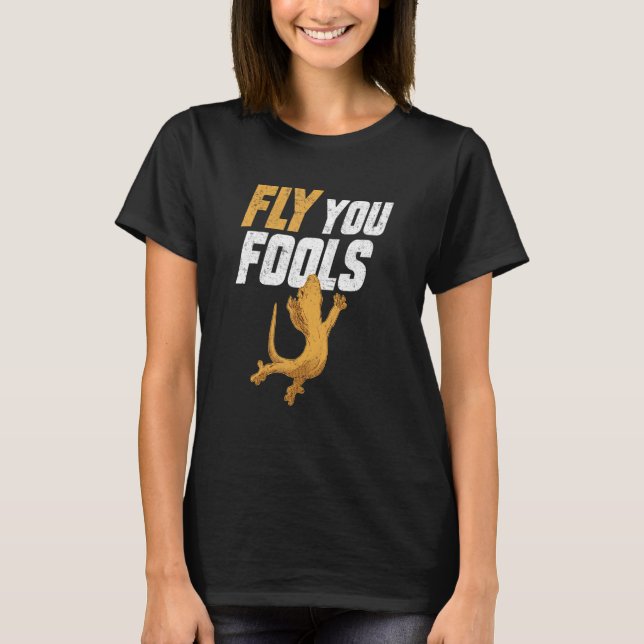 Crested Gecko Fly You Fools Eyelash Lizard Herpeto T-Shirt (Front)