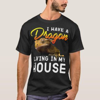 Crested Gecko I Have A Dragon Living In My House T-Shirt