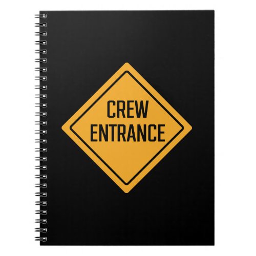 Crew Entrance Construction Sign  Spiral Notebook