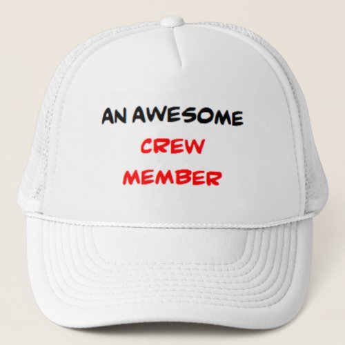 crew member awesome trucker hat