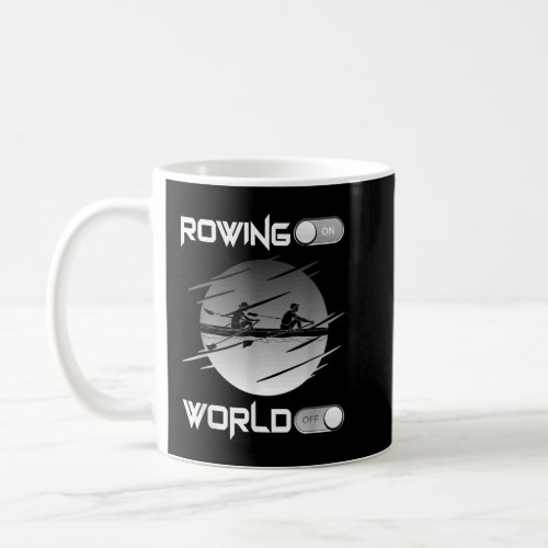Crew Rowers Rowing On World Off Rowing Team Coffee Mug