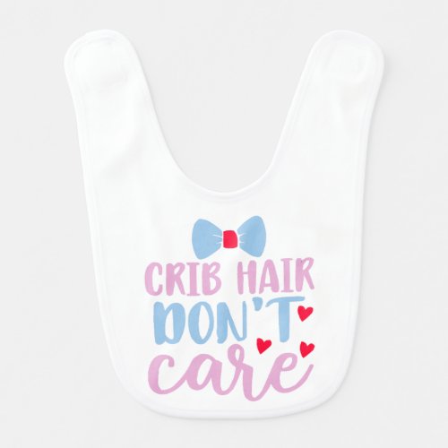 Crib Hair Dont Care Baby Quotes  Baby Bib