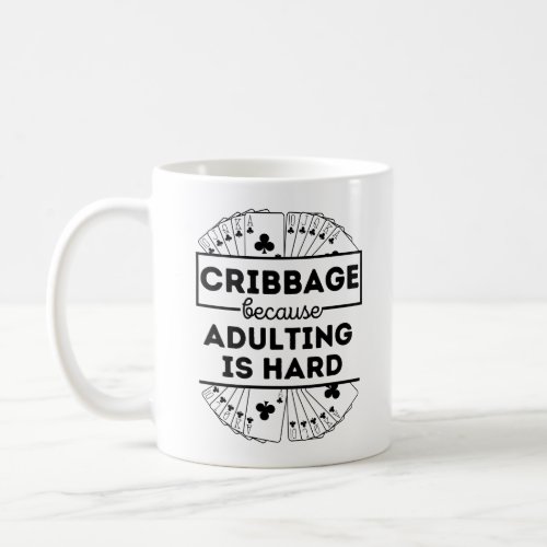 Cribbage because adulting is hard coffee mug