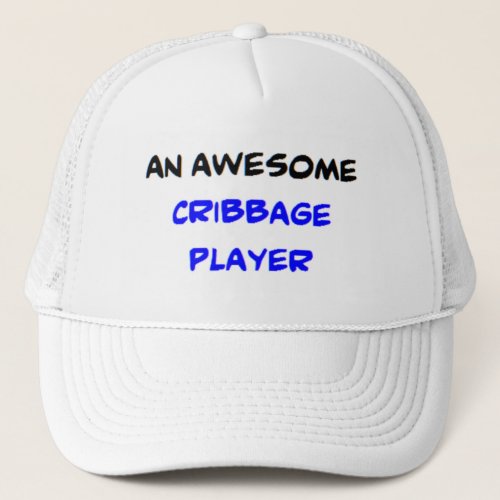 cribbage player awesome trucker hat