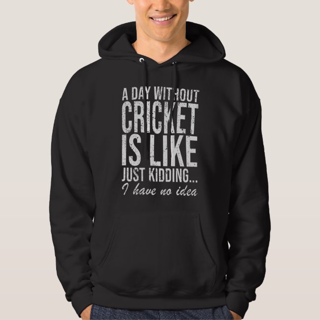 cricket cricketer Funny Saying Gift Hoodie (Front)