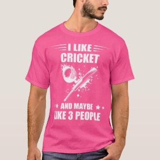 Cricket Cricketing Maybe Like 3 People Batsman Cri T-Shirt