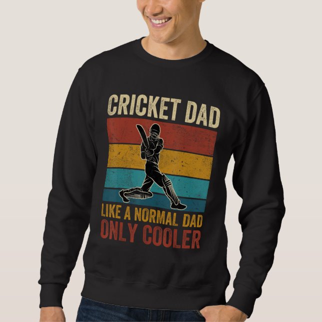 Cricket Dad Like A Normal Dad Only Cooler Father's Sweatshirt (Front)