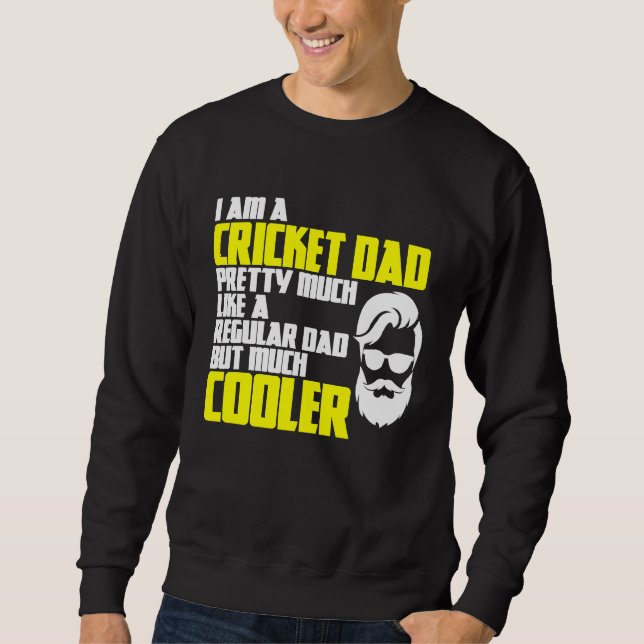 Cricket Father's Day Saying Bowler Batsman Cricket Sweatshirt (Front)