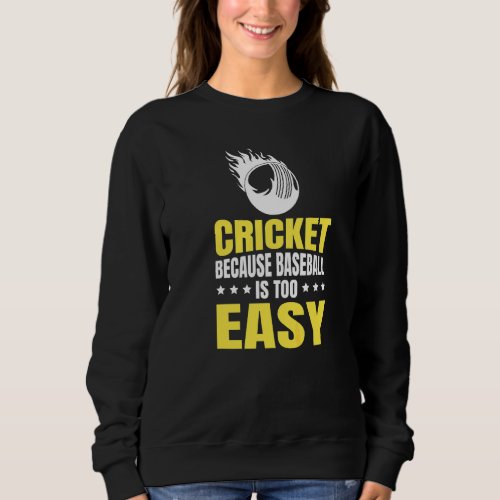 Cricket Game For A Cricket Player Teammate Sweatshirt