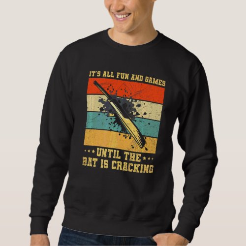 Cricket Game Quote For A Cricketer Sweatshirt