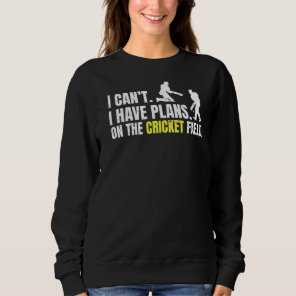 Cricket Game Quote For A Cricketer Sweatshirt