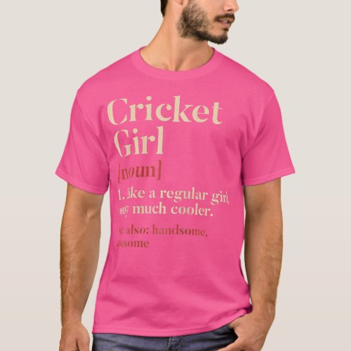 Cricket Girl Definition Funny Gift For Cricket Pla T_Shirt
