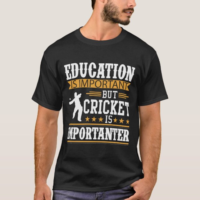 cricket is importanter T-Shirt (Front)