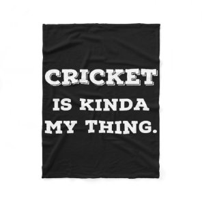 Cricket Is Kinda My Thing S Gifts For Cricket Play Fleece Blanket