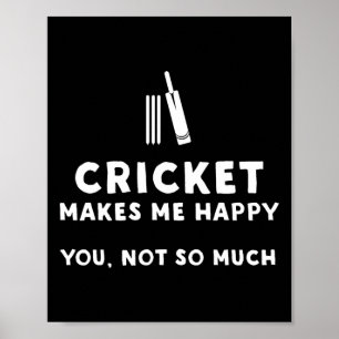 Cricket Makes Me Happy - Funny Cricket Poster