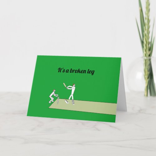 cricket phrase it's a broken leg card