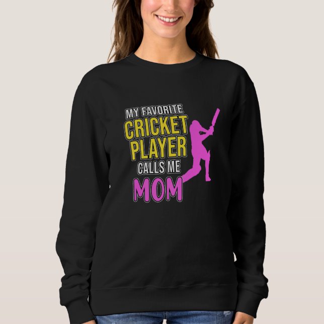 Cricket Player Calls Me Mom Sports  Team Coach Gra Sweatshirt (Front)