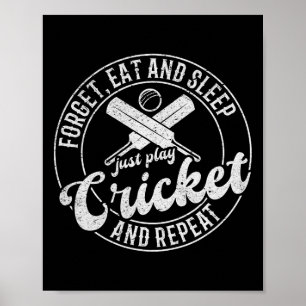Cricket Player - Forget Eat And Sleep Just Play Cr Poster