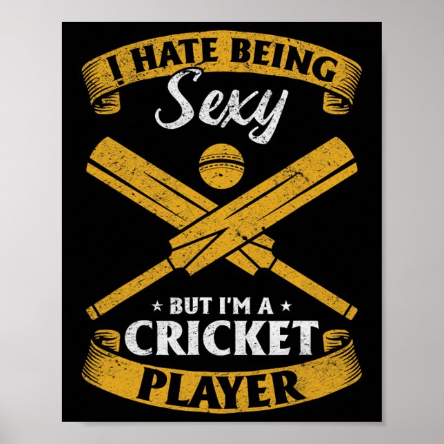 Cricket Player - I Hate Being Y But I'm A Cricket  Poster (Front)