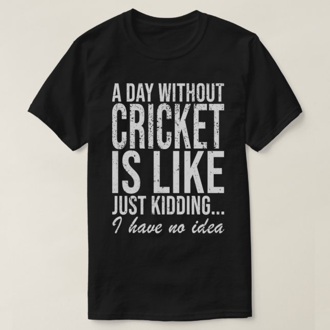 Cricket Player Saying Gift  T-Shirt (Design Front)