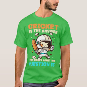 Cricket Player Who Cares What Question T-Shirt