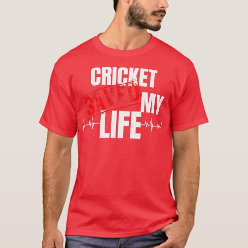 cricket Saved My Life  T_Shirt