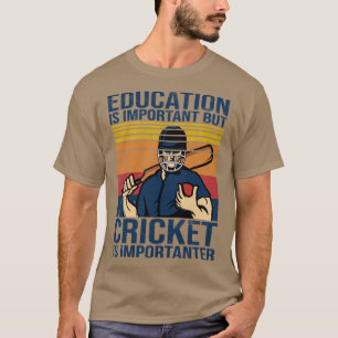 Cricket Saying Education is important but cricket T-Shirt