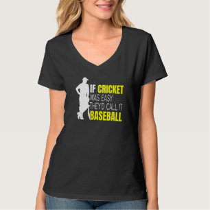 Cricket Sport Quote For Your Cricket Player Teamma T-Shirt