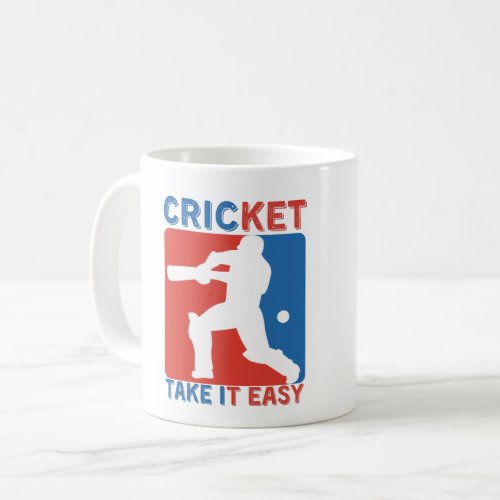 CRICKET TAKE IT EASY _ CRICKET LOVER  COFFEE MUG