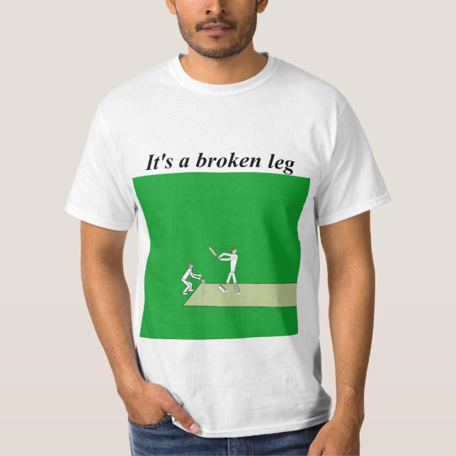 cricket term broken leg T-Shirt (Front)