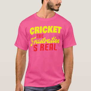 Cricket The Frustration Is Real Funny Cricket Play T-Shirt