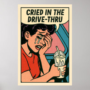 Cried in the Drive-Thru – Pop Art Heartbreak Poster