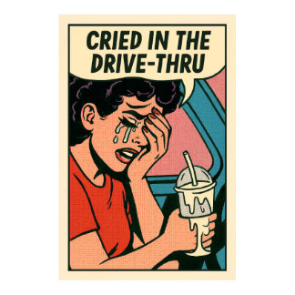 Cried in the Drive-Thru – Pop Art Heartbreak Poster